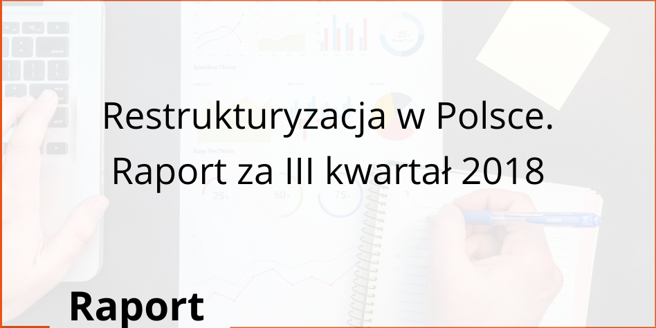 Restrukturyzacja w Polsce. Raport za III kwartał 2018