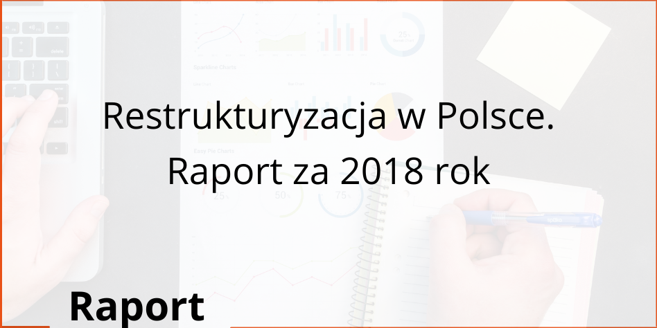 Restrukturyzacja w Polsce. Raport roczny za 2018